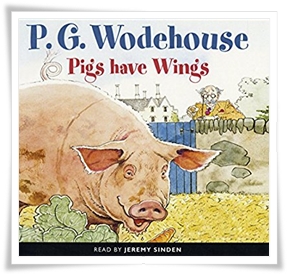 Wodehouse_Pigs Have Wings