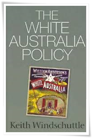 Windschuttle_White Australia Policy