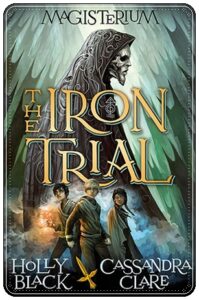 Book cover: The Iron Trial by Holly Black and Cassandra Clare