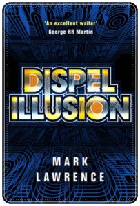 Book cover: Dispel Illusion by Mark Lawrence
