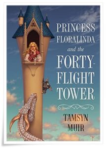 Book cover: 'Princess Floralinda and the Forty-Flight Tower' by Tamsyn Muir