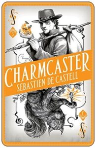 Book cover: “Charmcaster” by Sebastien de Castell