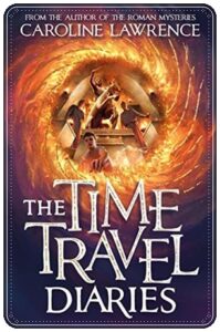 Book cover: “The Time Travel Diaries” by Caroline Lawrence