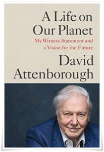 Book cover: “A Life on Our Planet: My Witness Statement and a Vision for the Future” by David Attenborough (Ebury, 2020); audiobook read by David Attenborough (Penguin Audio, 2020)