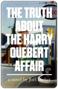 Book cover: “The Truth About the Harry Quebert Affair” by Joël Dicker; trans. Sam Taylor (Penguin, 2014); audiobook read by Robert Slade (WF Howes, 2014)