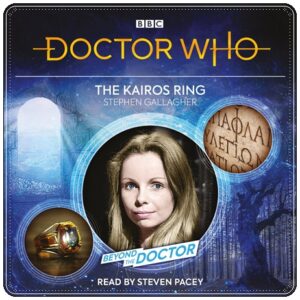 Audiobook cover: “Doctor Who: The Kairos Ring” by Stephen Gallagher; read by Steven Pacey (BBC Audio, 2021)