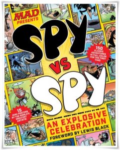 Book cover: “Spy vs Spy: An Explosive Celebration” by Antonio Prohías; ed. John Ficarra (Liberty Street, 2015)