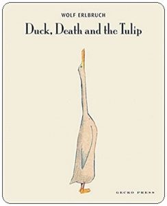 Book cover: “Duck, Death and the Tulip” by Wolf Erlbruch; trans. Catherine Chidgey (Gecko Press, 2008); first published as “Ente, Tod und Tulpe” (Verlag Antje Kunstmann GmbH, 2007)