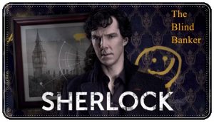 Television poster: “Sherlock: The Blind Banker” by Stephen Thompson; dir. Euros Lyn (BBC, 2010)
