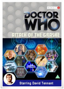 DVD mock-up: “Doctor Who: Attack of the Graske” by Gareth Roberts; dir. Ashley Way (BBC Red Button, 2005)