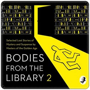 Book cover: “Bodies from the Library 2: Forgotten Stories of Mystery and Suspense by the Queens of Crime and other Masters of Golden Age Detection” ed. Tony Medawar (Collins Crime Club, 2019); audiobook read by Phillip Bretherton (HarperCollins, 2019)