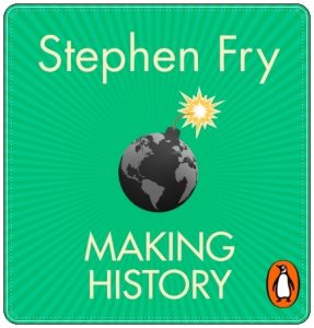 Book cover: “Making History” by Stephen Fry (Hutchinson, 1996); audiobook ready by Stephen Fry and Richard E. Grant (Penguin, 2021)
