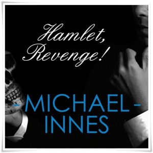 Book cover: “Hamlet, Revenge!” by Michael Innes (Gollancz, 1937); audiobook read by Matt Addis (2015)