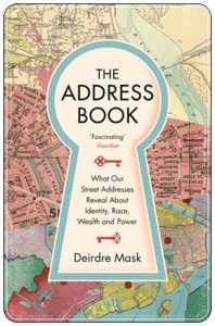 Book cover: “The Address Book: What Street Addresses Reveal about Identity, Race, Wealth and Power” by Deirdre Mask (Profile, 2020)