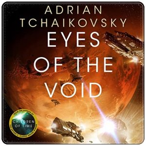 Book cover: “Eyes of the Void” by Adrian Tchaikovsky (Tor, 2022); audiobook read by Sophie Aldred (Tor, 2022)