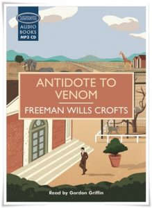 Book cover: “Antidote to Venom” by Freeman Wills Crofts (Hodder and Stoughton, 1938); audiobook read by Gordon Griffin (Soundings, 2015)