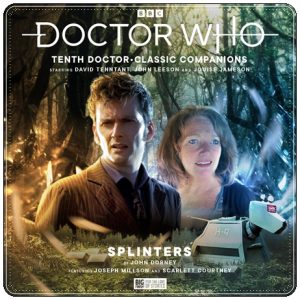 Audio drama cover: “Doctor Who: Splinters (Tenth Doctor, Classic Companions)” by John Dorney (Big Finish, 2022)