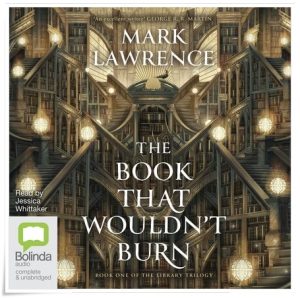 Book cover: “The Book That Wouldn’t Burn” by Mark Lawrence (Ace, 2023); audiobook read by Jessica Whittaker (Bolinda, 2023)