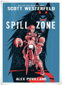 Book cover: “Spill Zone” by Scott Westerfeld; ill. Alex Puvilland; colours by Hilary Sycamore (First Second, 2017)
