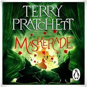 Book cover: “Maskerade” by Terry Pratchett (Victor Gollancz, 1995); audiobook read by Indira Varma (Penguin, 2022)