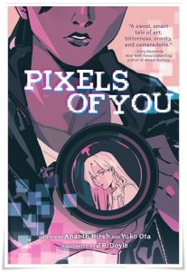 Graphic novel cover: “Pixels of You” by Ananth Hirsh & Yuko Ota; ill. J. R. Doyle (Amulet, 2021)