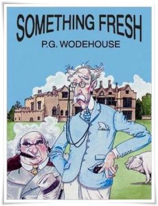 Book cover: “Something Fresh” by P G Wodehouse (Methuen, 1915); audiobook read by Frederick Davidson (Blackstone, 1995)