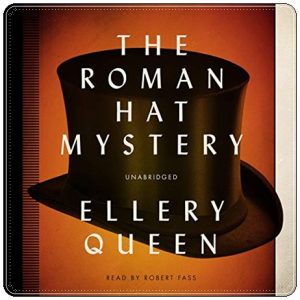 Book cover: “The Roman Hat Mystery” by Ellery Queen (Frederick A. Stokes, 1929); audiobook read by Robert Fass (Blackstone, 2013)