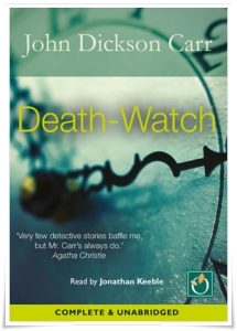 Book cover: “Death-Watch” by John Dickson Carr (Harper & Bros., 1935); audiobook read by Jonathan Keeble (Oakhill, 2019)