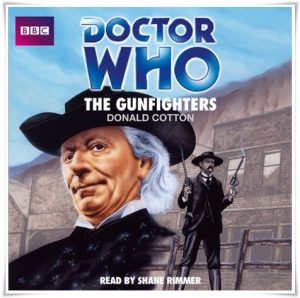 Book cover: “Doctor Who: The Gunfighters” by Donald Cotton (Target, 1985); audiobook read by Shane Rimmer (BBC, 2013)