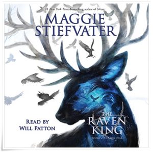 Book cover: “The Raven King” by Maggie Stiefvater (Scholastic, 2016); audiobook read by Will Patton (Scholastic, 2016)