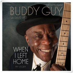 Book cover: “When I Left Home: My Story” by Buddy Guy with David Ritz (Da Capo, 2012); audiobook read by Mirron Willis (Blackstone, 2012)