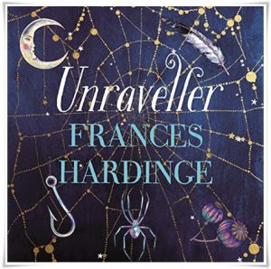 Book cover: “Unraveller” by Frances Hardinge (Macmillan, 2022); audiobook read by Eleanor Bennett (Macmillan Children’s, 2022)