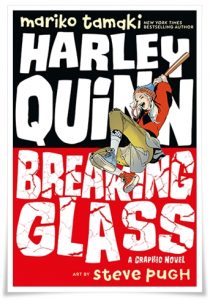 Book cover: “Harley Quinn: Breaking Glass” by Mariko Tamaki; ill. Steve Pugh (DC Comics, 2019)