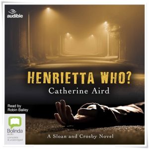Book cover: “Henrietta Who?” by Catherine Aird (Doubleday, 1968); audiobook read by Robin Bailey (Bolinda, 2014)