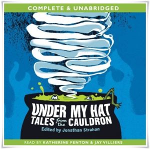 Book cover: “Under My Hat: Tales from the Cauldron” ed. Jonathan Strahan (Random House, 2012); audiobook read by Katherine Fenton & Jay Villiers (AudioGO, 2012)