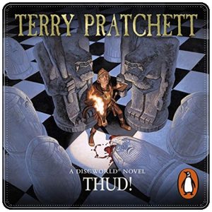 Book cover: “Thud!” by Terry Pratchett (Doubleday, 2005); audiobook read by Stephen Briggs (Isis, 2005)
