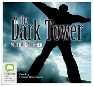Book cover: “To the Dark Tower” by Victor Kelleher (Julia MacRae, 1992); audiobook read by Francis Greenslade (Bolinda, 2007)
