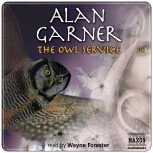 Book cover: “The Owl Service” by Alan Garner (William Collins, 1967); audiobook read by Wayne Forester (Naxos, 2008)