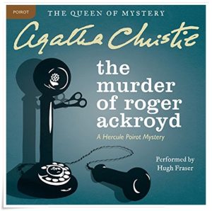 Book cover: “The Murder of Roger Ackroyd” by Agatha Christie (William Collins, 1926); audiobook read by Hugh Fraser (Lamplight, 2014)