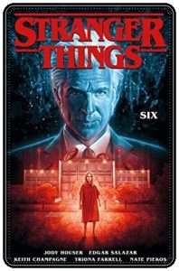 Graphic novel cover: “Stranger Things: Six” by Jody Houser; pencils by Edgar Salazar; inks by Keith Champagne; colours by Marissa Louise (Dark Horse, 2019)