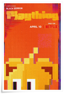 TV poster: “Black Mirror: Plaything” by Charlie Brooker; dir. David Slade (Netflix, 2025)