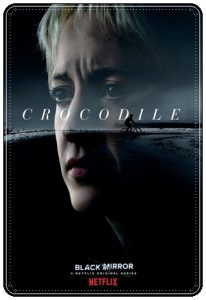 TV poster: “Black Mirror: Crocodile” by Charlie Brooker; dir. John Hillcoat (Netflix, 2017)