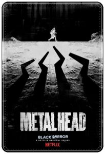 TV poster: “Black Mirror: Metalhead” by Charlie Brooker; dir. David Slade (Netflix, 2017)