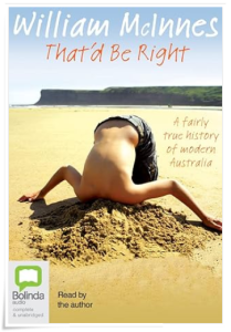 Book cover: “That’d Be Right: A Fairly True History of Modern Australia” by William McInnes (Hachette Livre, 2008); audiobook read by William McInnes (Bolinda, 2008)