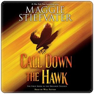 Book cover: “Call Down the Hawk” by Maggie Stiefvater (Scholastic, 2019); audiobook read by Will Patton (Scholastic, 2019)