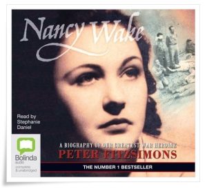 Book cover: “Nancy Wake: a Biography of our Greatest War Heroine” by Peter Fitzsimons (Harper Collins, 2001); audiobook read by Stephanie Daniel (Bolinda, 2011)