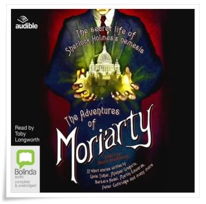Book cover: “The Mammoth Book of the Adventures of Moriarty: The Secret Life of Sherlock Holmes’s Nemesis”, ed. Maxim Jakubowski (Robinson, 2015); audiobook read by Toby Longworth (Bolinda, 2016)