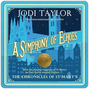 Book cover: “A Symphony of Echoes” by Jodi Taylor (Accent, 2013); audiobook read by Zara Ramm (Headline, 2021)