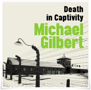 Book cover: “Death in Captivity” by Michael Gilbert (Hodder and Stoughton, 1952); audiobook read by Garrard Green (Bolinda, 2015)