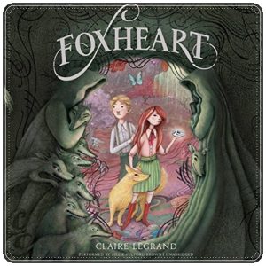 Book cover: “Foxheart” by Claire Legrand (Greenwillow Books, 2016); audiobook read by Billie Fulford Brown (Greenwillow Books, 2016)